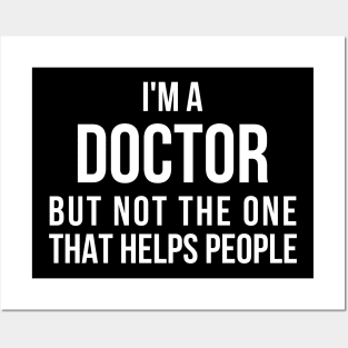 Funny PhD Doctorate I'm a Doctor T Shirt Posters and Art
